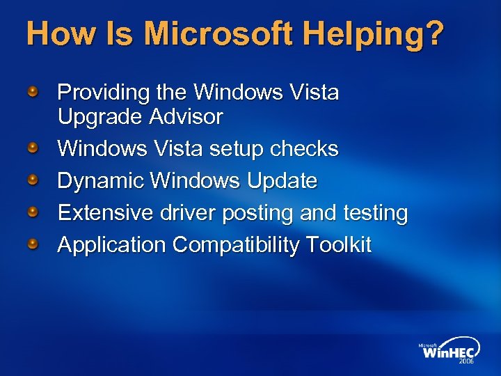 How Is Microsoft Helping? Providing the Windows Vista Upgrade Advisor Windows Vista setup checks