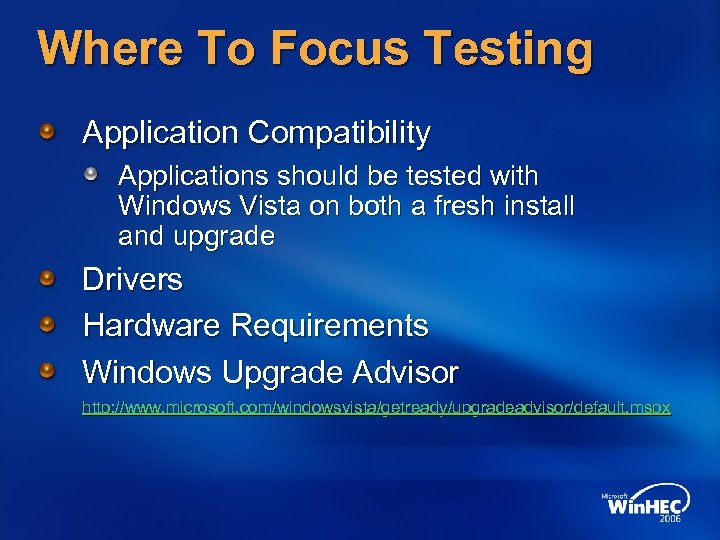 Where To Focus Testing Application Compatibility Applications should be tested with Windows Vista on