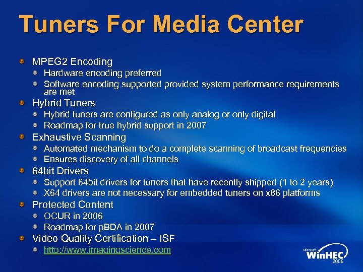 Tuners For Media Center MPEG 2 Encoding Hardware encoding preferred Software encoding supported provided