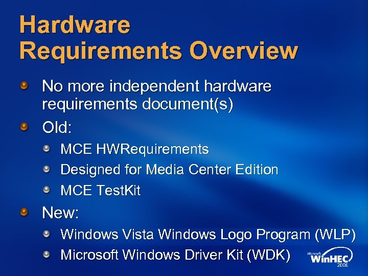 Hardware Requirements Overview No more independent hardware requirements document(s) Old: MCE HWRequirements Designed for