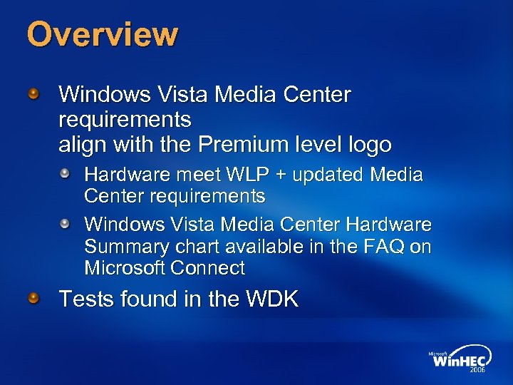 Overview Windows Vista Media Center requirements align with the Premium level logo Hardware meet