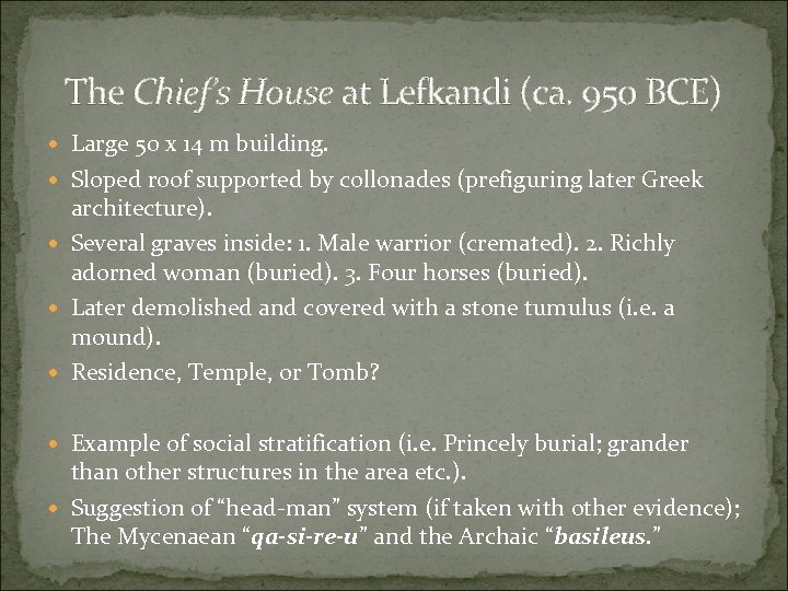 The Chief’s House at Lefkandi (ca. 950 BCE) Large 50 x 14 m building.