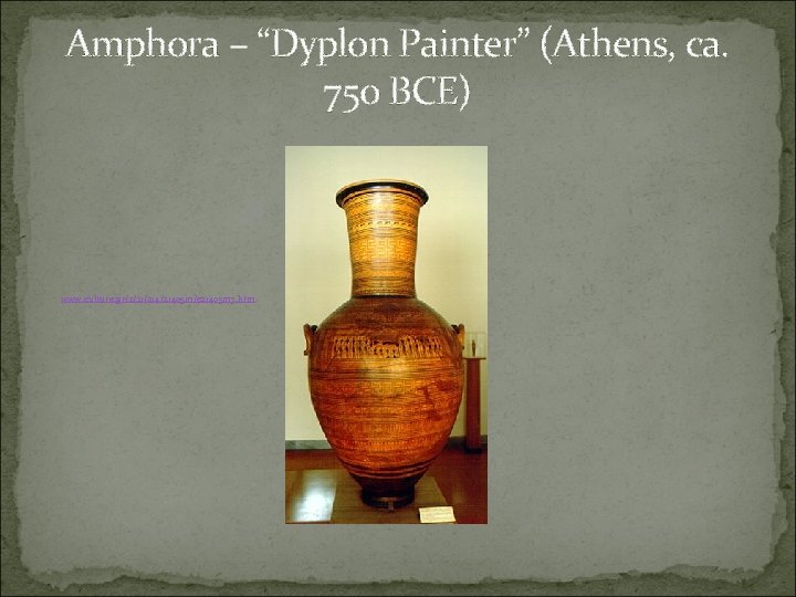 Amphora – “Dyplon Painter” (Athens, ca. 750 BCE) www. culture. gr/2/21/21405 m/e 21405 m