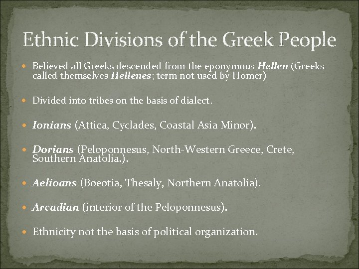 Ethnic Divisions of the Greek People Believed all Greeks descended from the eponymous Hellen