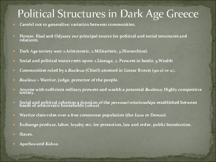 Political Structures in Dark Age Greece Careful not to generalize; variation between communities. Homer,