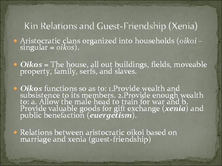 Kin Relations and Guest-Friendship (Xenia) Aristocratic clans organized into households (oikoi – singular =