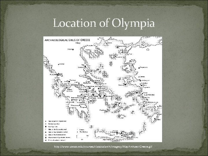 Location of Olympia http: //www. utexas. edu/courses/classicalarch/images 3/Map. Archaeol. Greece. gif 