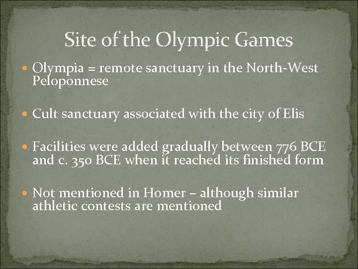 Site of the Olympic Games Olympia = remote sanctuary in the North-West Peloponnese Cult
