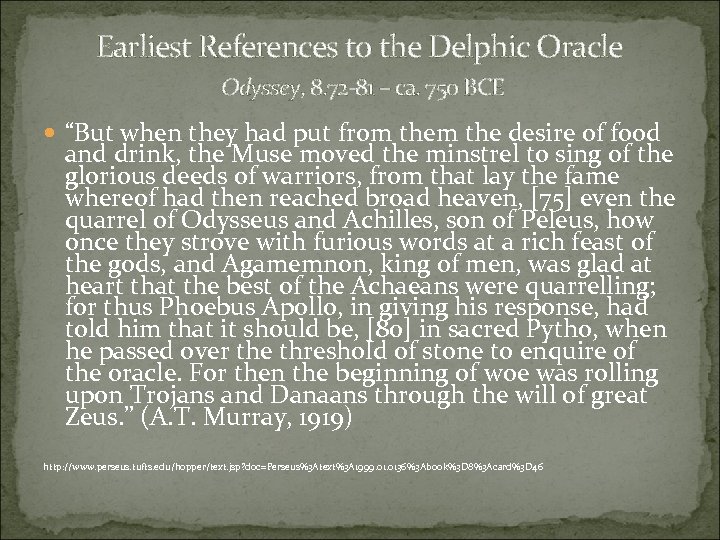 Earliest References to the Delphic Oracle Odyssey, 8. 72 -81 – ca. 750 BCE