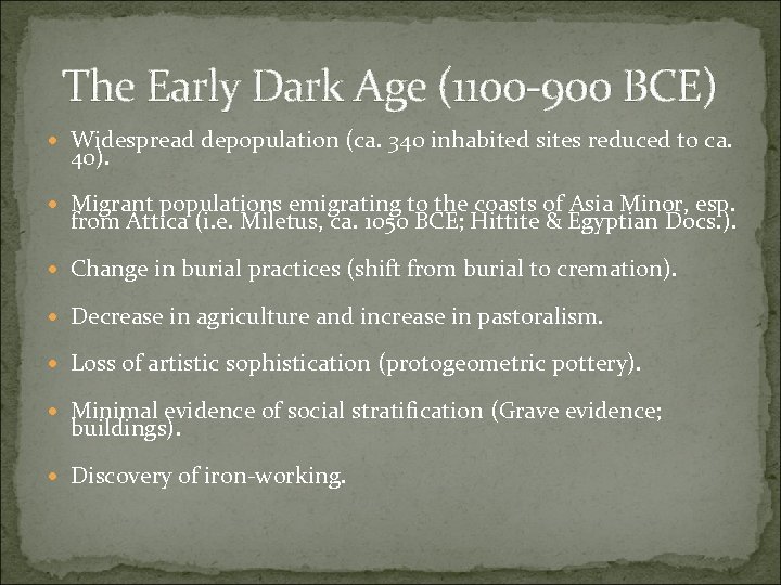 The Early Dark Age (1100 -900 BCE) Widespread depopulation (ca. 340 inhabited sites reduced