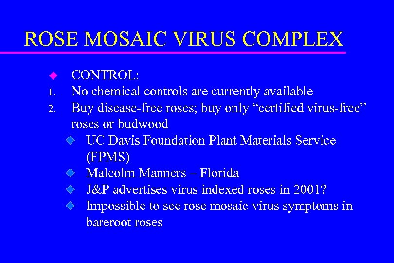 ROSE MOSAIC VIRUS COMPLEX u 1. 2. CONTROL: No chemical controls are currently available