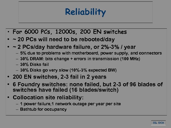 Reliability • For 6000 PCs, 12000 s, 200 EN switches • ~ 20 PCs