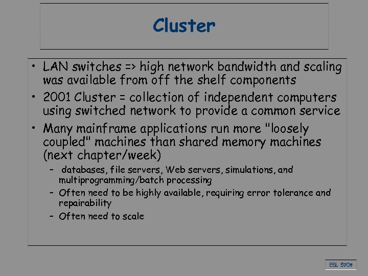 Cluster • LAN switches => high network bandwidth and scaling was available from off
