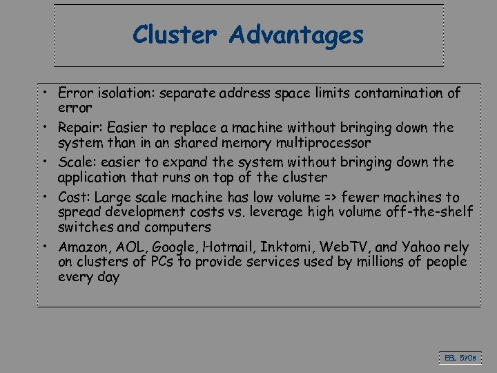Cluster Advantages • Error isolation: separate address space limits contamination of error • Repair: