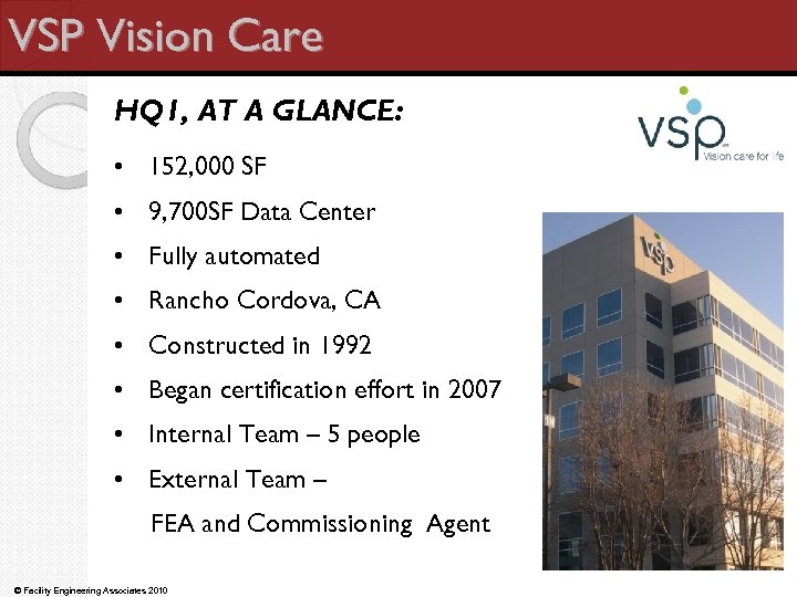 VSP Vision Care HQ 1, AT A GLANCE: • 152, 000 SF • 9,