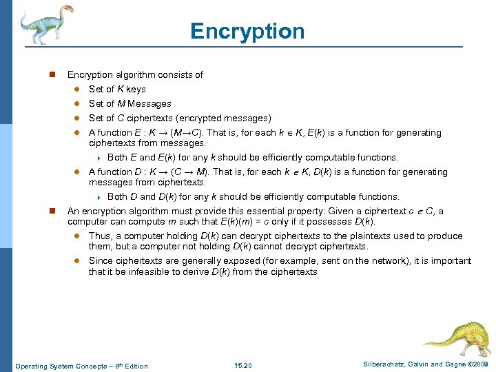 Encryption n Encryption algorithm consists of l Set of K keys Set of M
