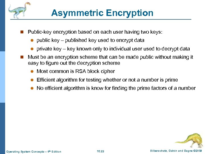Asymmetric Encryption n Public-key encryption based on each user having two keys: l public