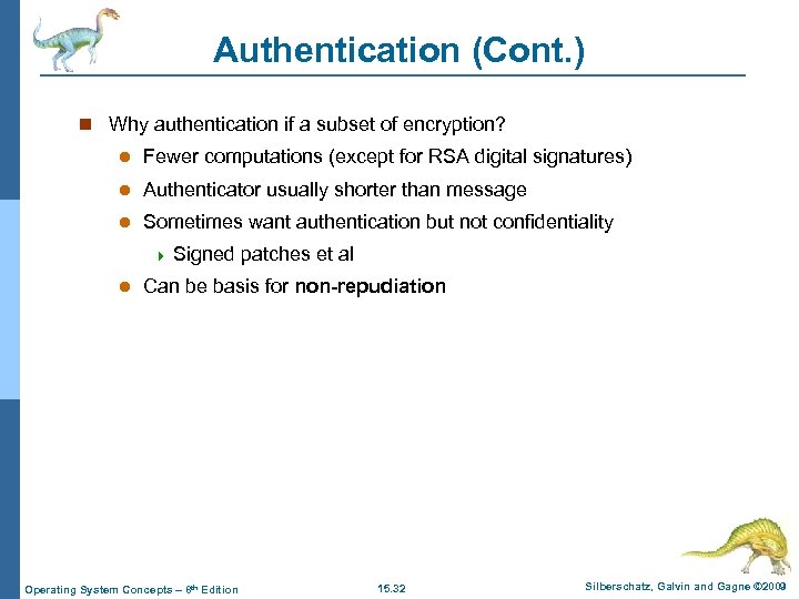 Authentication (Cont. ) n Why authentication if a subset of encryption? l Fewer computations