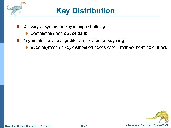 Key Distribution n Delivery of symmetric key is huge challenge l Sometimes done out-of-band