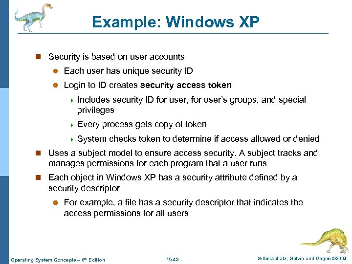Example: Windows XP n Security is based on user accounts l Each user has