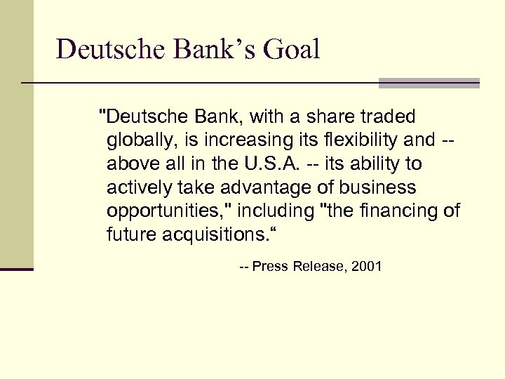Deutsche Bank’s Goal "Deutsche Bank, with a share traded globally, is increasing its flexibility