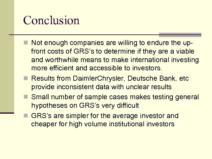 Conclusion n Not enough companies are willing to endure the up- front costs of