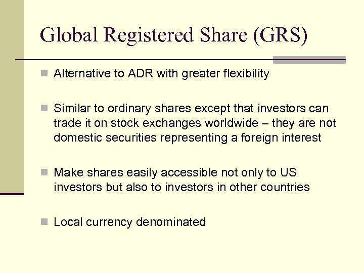 Global Registered Share (GRS) n Alternative to ADR with greater flexibility n Similar to