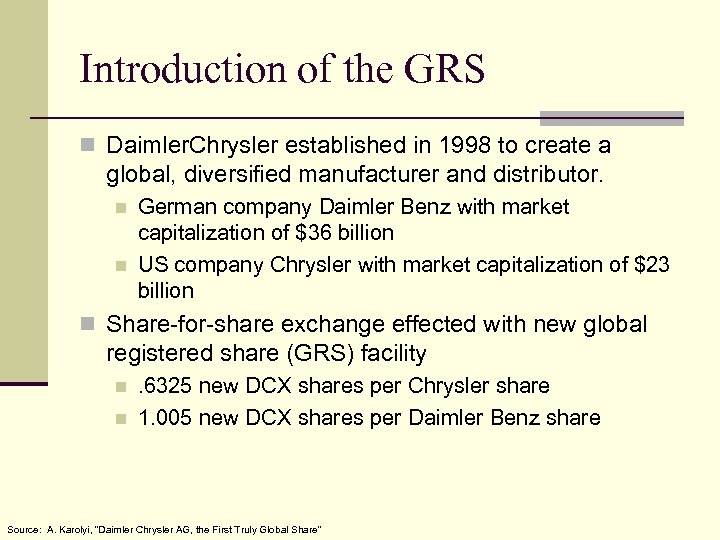 Introduction of the GRS n Daimler. Chrysler established in 1998 to create a global,
