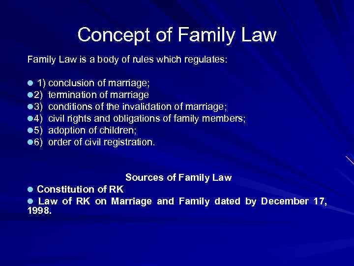 Concept of Family Law is a body of rules which regulates: l 1) conclusion