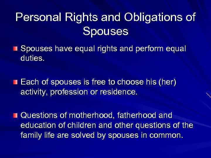 Personal Rights and Obligations of Spouses have equal rights and perform equal duties. Each