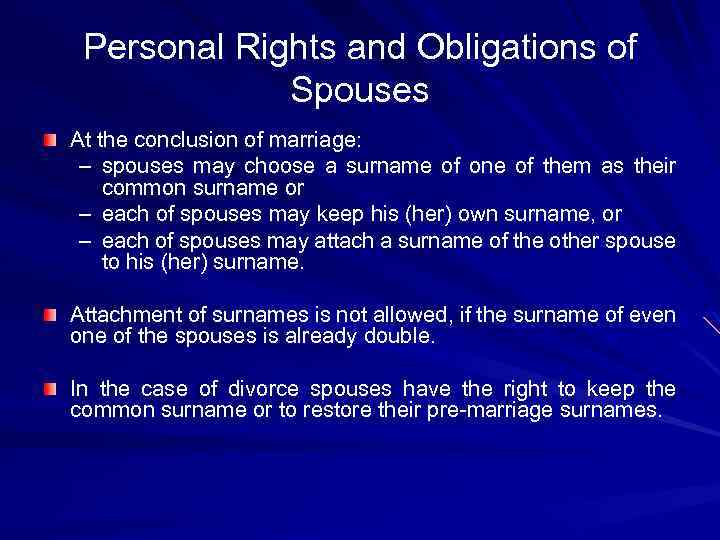 Personal Rights and Obligations of Spouses At the conclusion of marriage: – spouses may