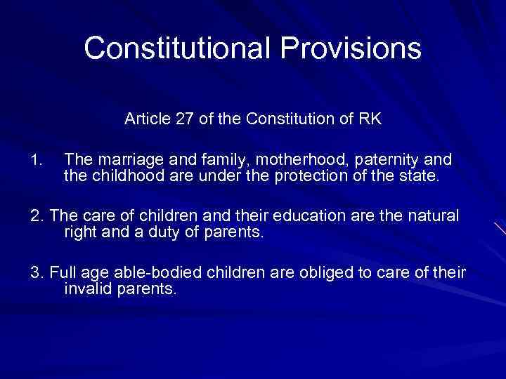 Constitutional Provisions Article 27 of the Constitution of RK 1. The marriage and family,