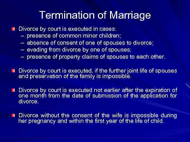 Termination of Marriage Divorce by court is executed in cases: – presence of common