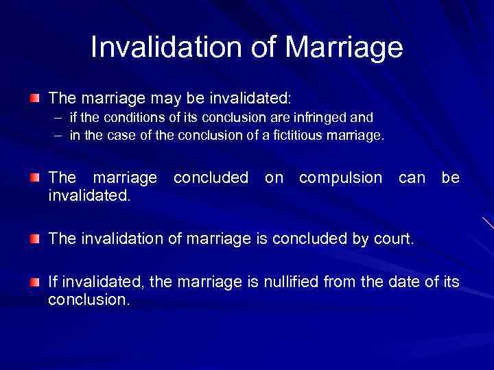 Invalidation of Marriage The marriage may be invalidated: – if the conditions of its