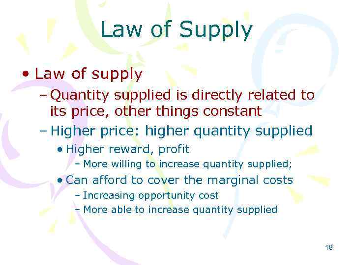 Law of Supply • Law of supply – Quantity supplied is directly related to