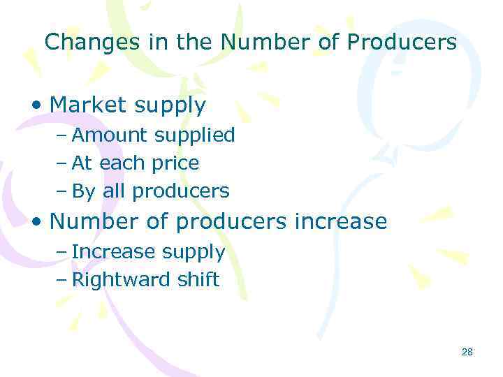 Changes in the Number of Producers • Market supply – Amount supplied – At