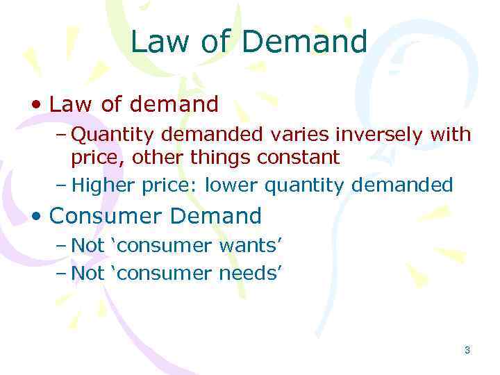 Law of Demand • Law of demand – Quantity demanded varies inversely with price,