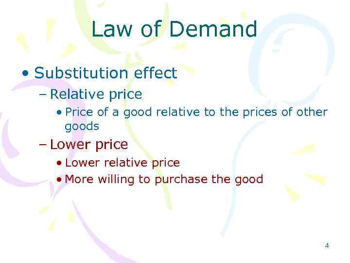 Law of Demand • Substitution effect – Relative price • Price of a good