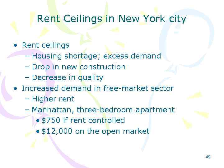 Rent Ceilings in New York city • Rent ceilings – Housing shortage; excess demand