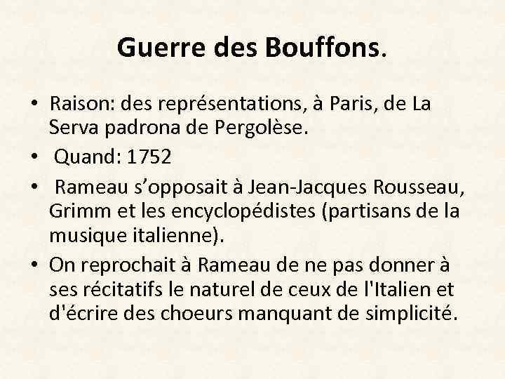 Guerre des Bouffons. • Raison: des représentations, à Paris, de La Serva padrona de