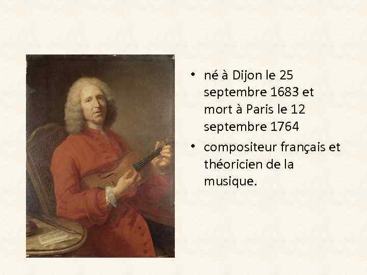  • né à Dijon le 25 septembre 1683 et mort à Paris le