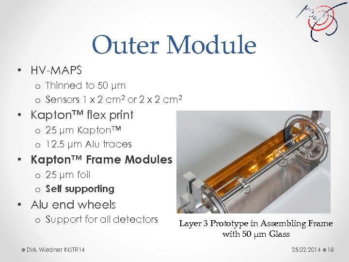 Outer Module • HV-MAPS o Thinned to 50 μm o Sensors 1 x 2