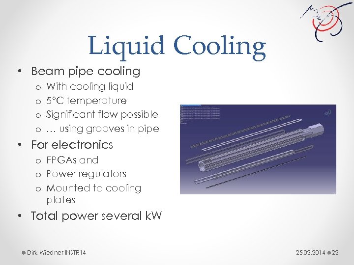 Liquid Cooling • Beam pipe cooling o o With cooling liquid 5°C temperature Significant