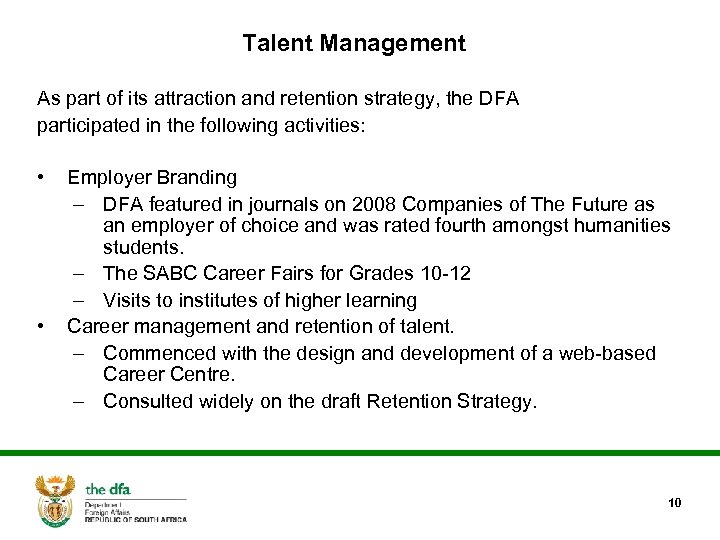 Talent Management As part of its attraction and retention strategy, the DFA participated in