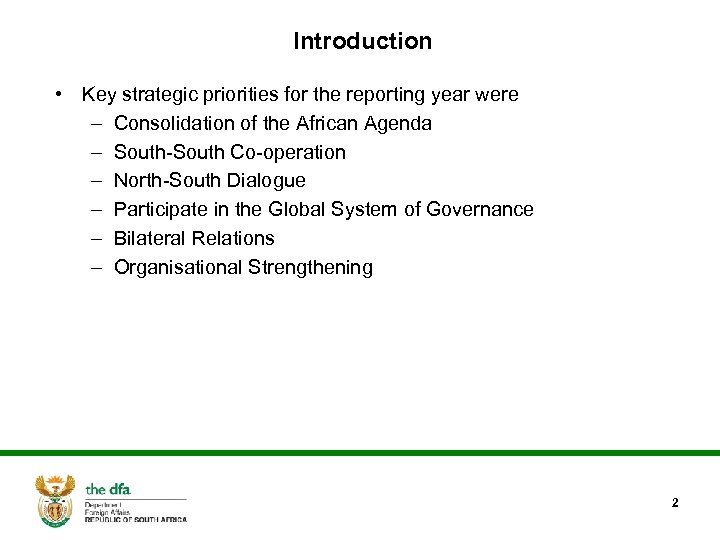 Introduction • Key strategic priorities for the reporting year were – Consolidation of the