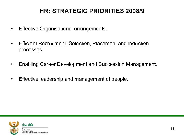 HR: STRATEGIC PRIORITIES 2008/9 • Effective Organisational arrangements. • Efficient Recruitment, Selection, Placement and