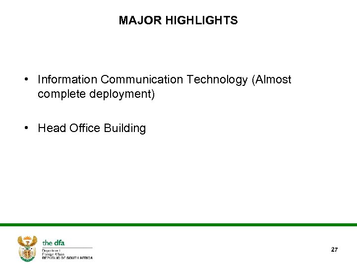 MAJOR HIGHLIGHTS • Information Communication Technology (Almost complete deployment) • Head Office Building 27