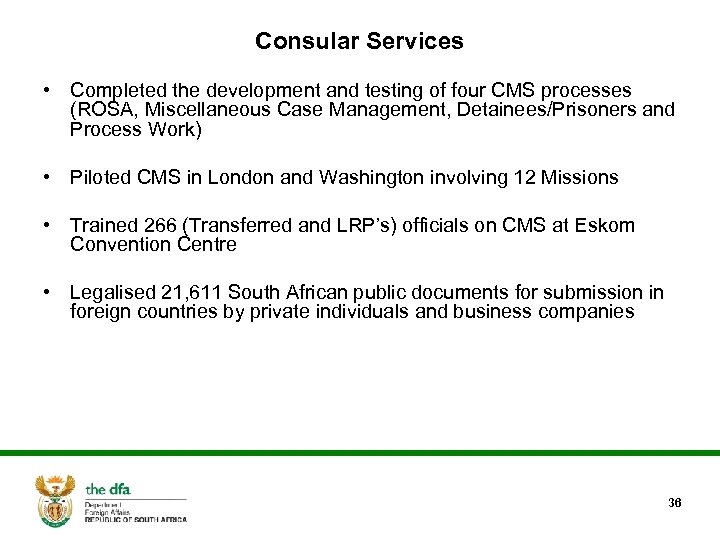 Consular Services • Completed the development and testing of four CMS processes (ROSA, Miscellaneous