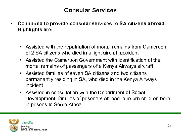 Consular Services • Continued to provide consular services to SA citizens abroad. Highlights are:
