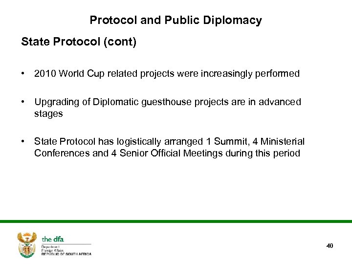 Protocol and Public Diplomacy State Protocol (cont) • 2010 World Cup related projects were